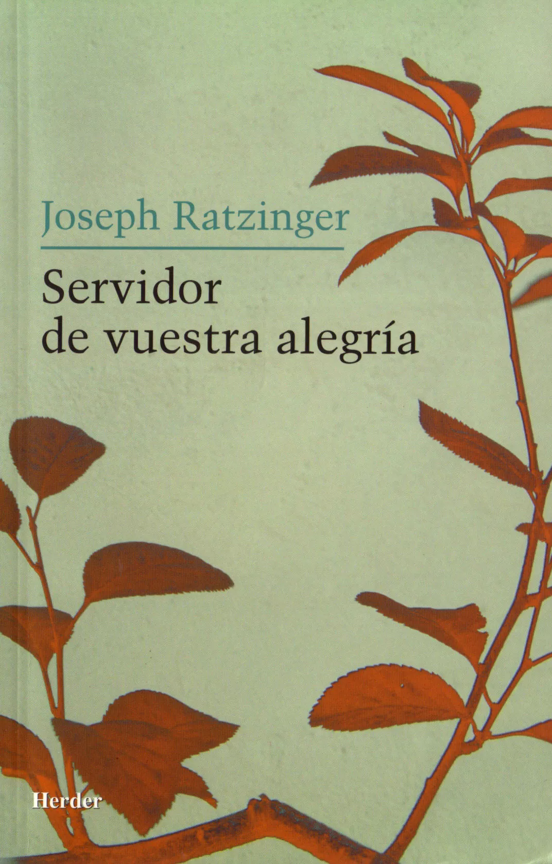 Portada del Libro Servidor De Vuestra Alegria de Joseph Benedicto Xvi Ratzinger - 9788425424335