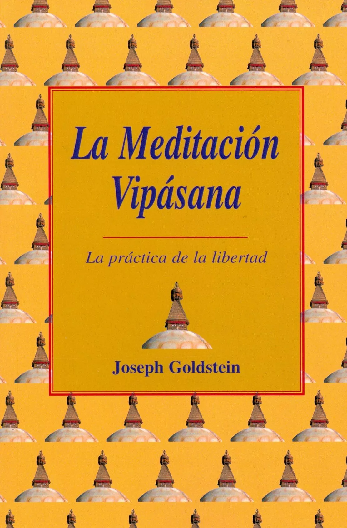 Portada del Libro La Meditacion Vipasana: La Practica De La Libertad (2ª Ed.) de Joseph Goldstein - 9788486615987