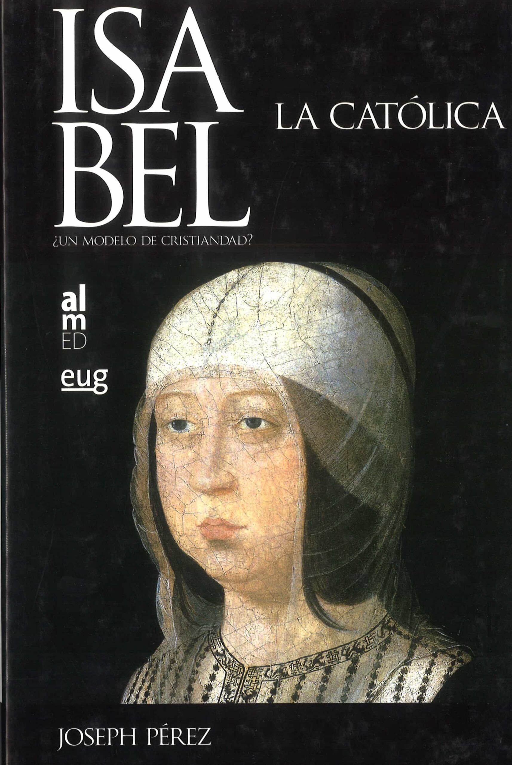 Portada del Libro Isabel La Catolica: ¿Un Modelo De Cristiandad? de Joseph Perez - 9788493585709