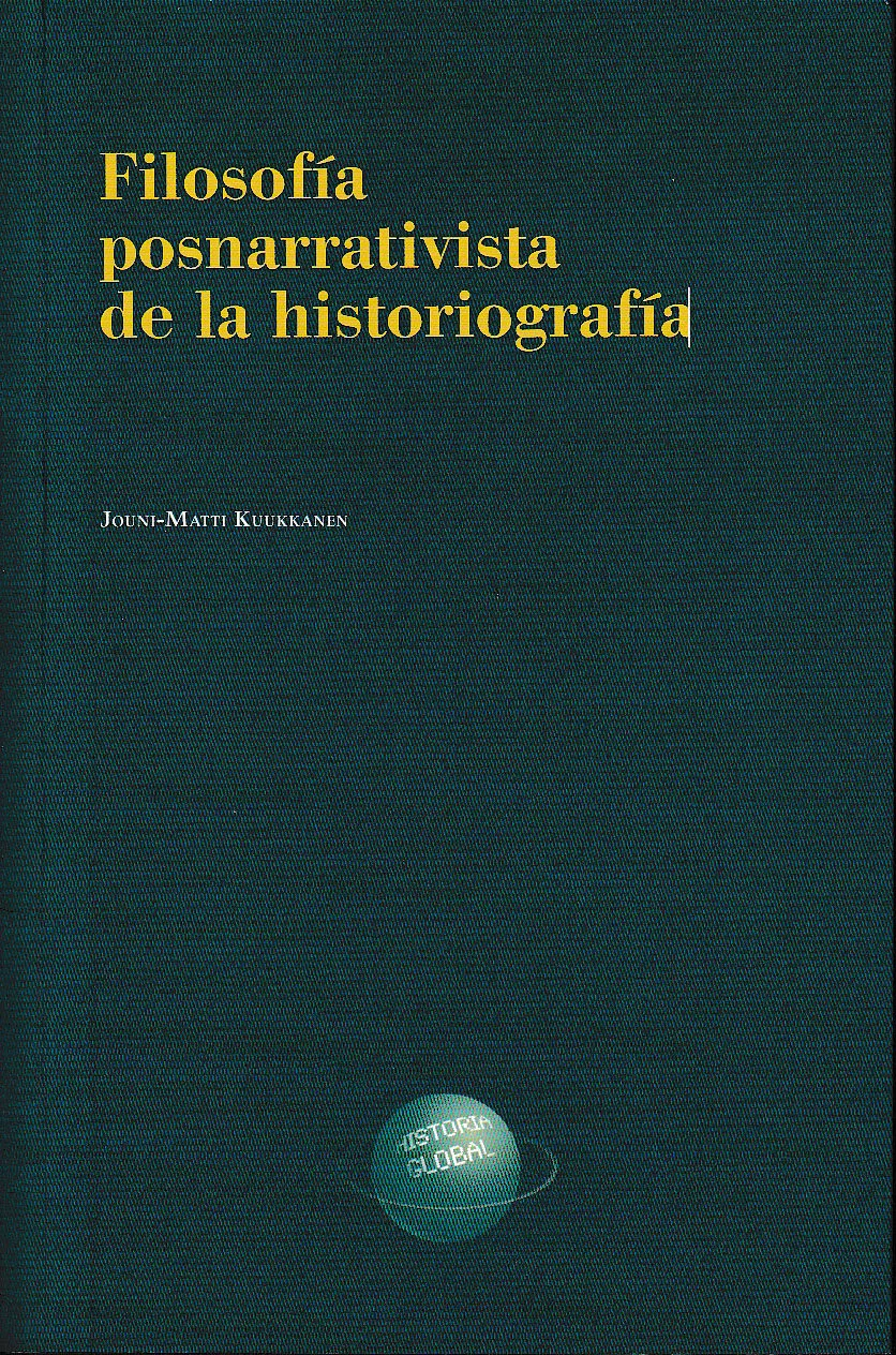 Portada del Libro Filosofía Posnarrativista De La Historiografía de Jouni Matti Kuukanen - 9788499115733