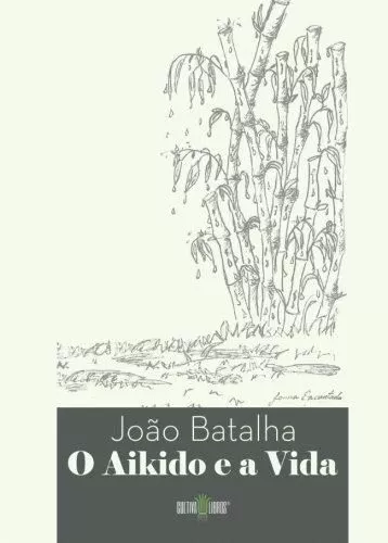 Portada del Libro O Aikido E A Vida de Jouo Batalha - 9789898830005