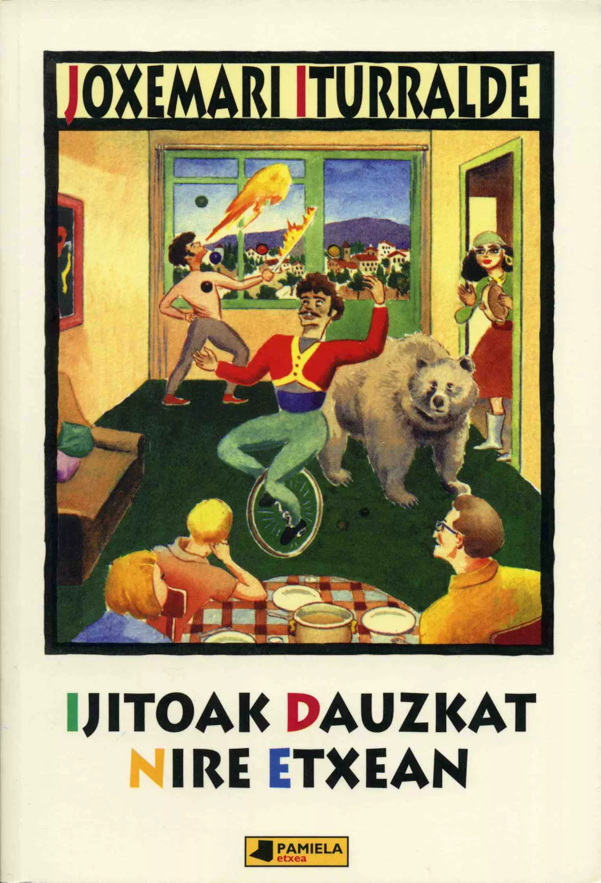 Portada del Libro Ijitoak Dauzkat Nire Etxean de Joxemari Iturralde - 9788476814628