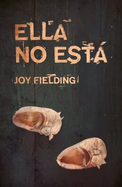 Portada del Libro Ella No Está de Joy Fielding - 9788416517220