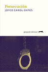 Portada del Libro Persecucion de Joyce Carol Oates - 9788417109776
