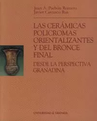 Portada del Libro Las Ceramicas Policromas Orientalizantes Y Del Bronce Final Desde La P de Juan A. Pachon Romero - 9788433832351