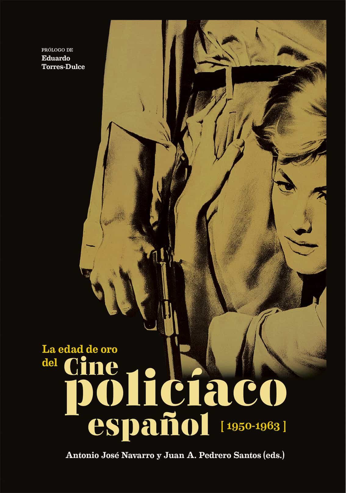 Portada del Libro La Edad De Oro Del Cine Policiaco Español. El Cine Policiaco Espa Ñol de Juan A. Pedrero Santos - 9788496235816