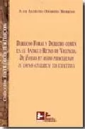 Portada del Libro Derecho Foral Y Derecho Comun En El Antiguo Reino De Valencia. De Form de Juan Alfredo Obarrio Moreno - 9788496261303