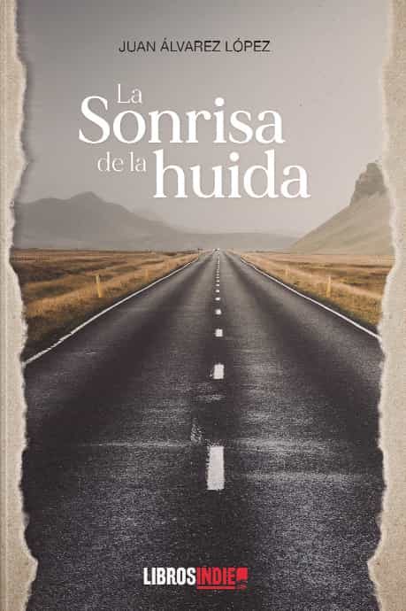 Portada del Libro La Sonrisa De La Huida de Juan Alvarez Lopez - 9788418112966