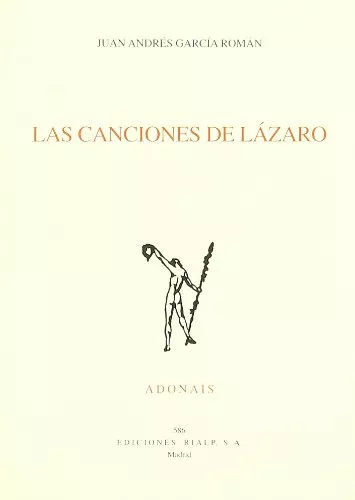Portada del Libro Las Canciones De Lazaro (Premio Florentino Perez-Embid 2005 De La Real de Juan Andres Garcia Roman - 9788432135637