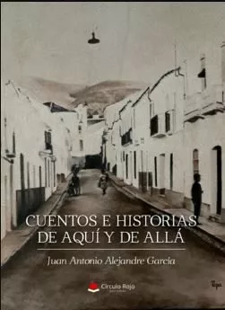 Portada del Libro Cuentos E Historias De Aquí Y De Allá de Juan Antonio Alejandre Garcia - 9788413381855