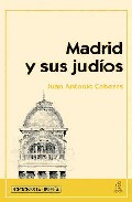 Portada del Libro Madrid Y Sus Judios de Juan Antonio Cabezas - 9788496470903