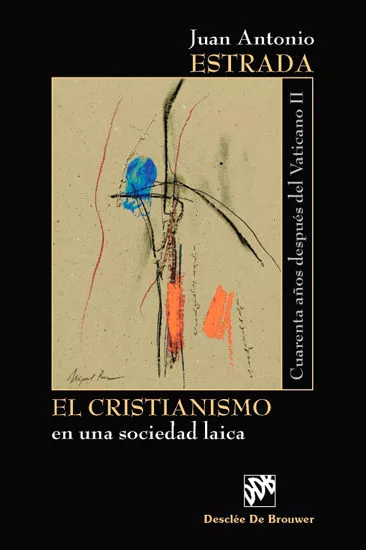 Portada del Libro El Cristianismo En Una Sociedad Laica: Cuarenta Años Despues Del Vatic de Juan Antonio Estrada - 9788433020482