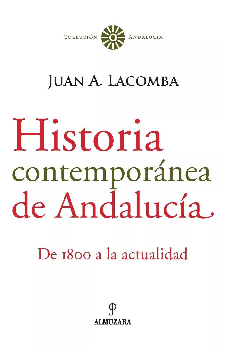 Portada del Libro Historia Contemporanea De Andalucia: De 1800 A La Actualidad de Juan Antonio Lacomba Abellan - 9788488586414