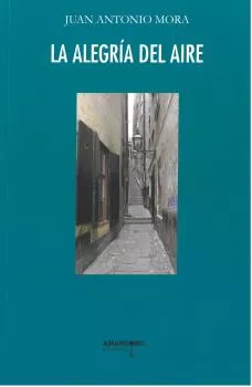 Portada del Libro La Alegría Del Aire de Juan Antonio Mora - 9788412110890
