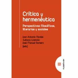 Portada del Libro Crítica Y Hermenéutica. Perspectivas Filosóficas Literarias Y So Ciale de Juan Antonio Nicolas - 9788490459867