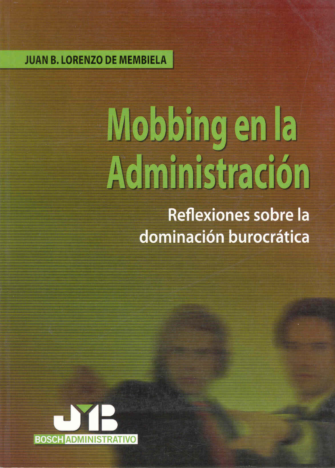 Portada del Libro El Mobbing En La Administracion Publica de Juan B. Lorenzo De Membiela - 9788476987971