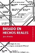 Portada del Libro Basado En Hechos Reales de Juan Bonilla - 9788493504793