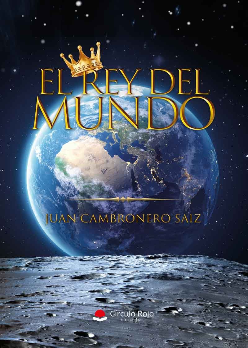 Portada del Libro El Rey Del Mundo de Juan Cambronero Saiz - 9788413380155