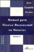Portada del Libro Manual Para Tecnico Documental En Notarias. Tomo Ii de Juan Candela Cerdan - 9788498490510