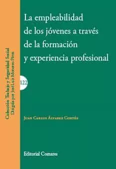 Portada del Libro La Empleabilidad De Los Jovenes A Traves De La Formacion Y Experiencia de Juan Carlos Alvarez Cortes - 9788490458570
