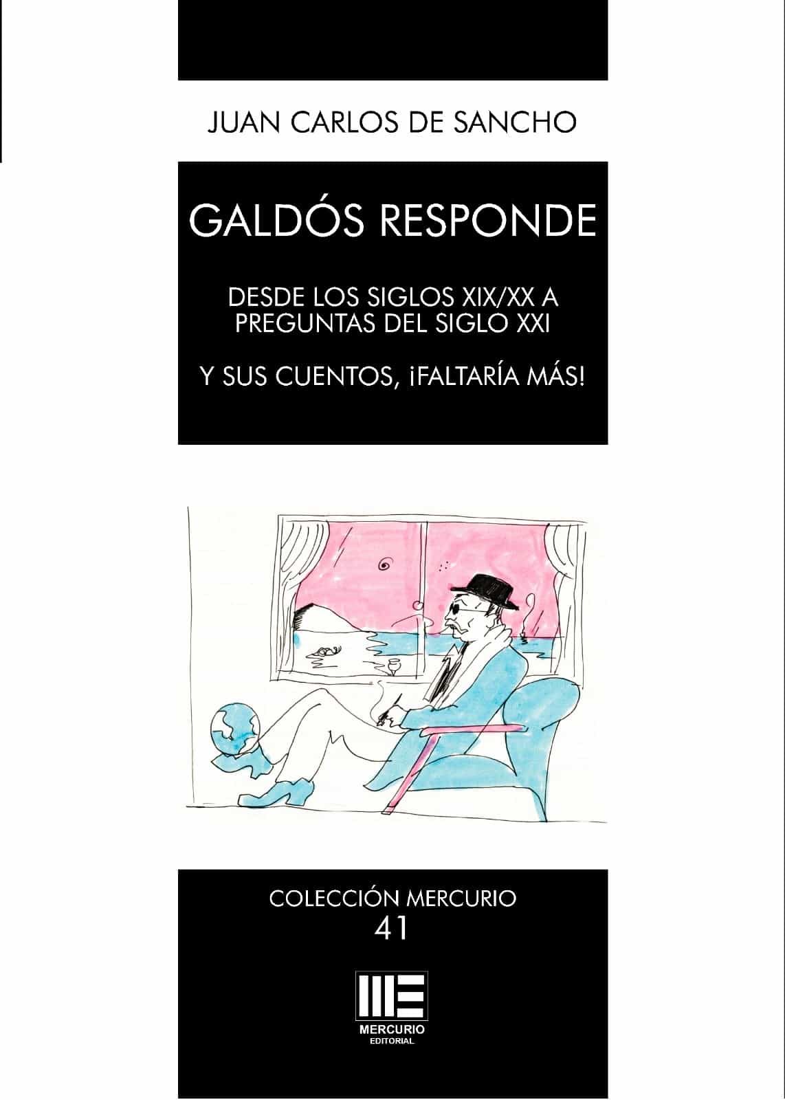 Portada del Libro Galdos Responde: Desde Los Siglos Xix/Xx A Preguntas Del Siglo Xxi. Y de Juan Carlos De Sancho - 9788417890605