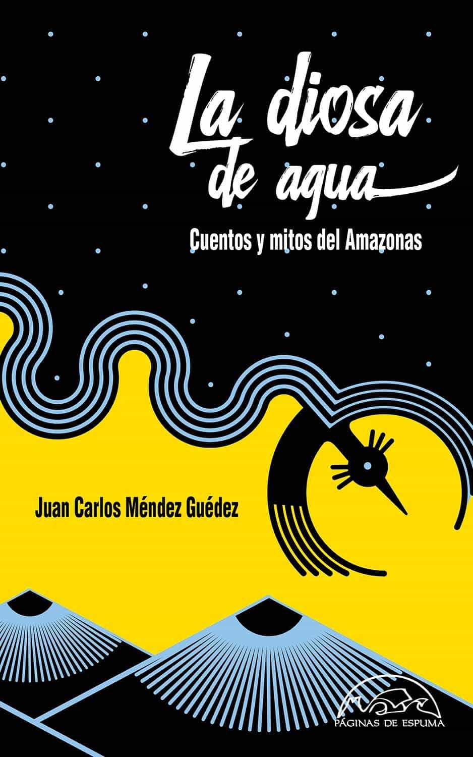 Portada del Libro La Diosa De Agua. Cuentos Y Mitos Del Amazonas de Juan Carlos Mendez Guedez - 9788483932728
