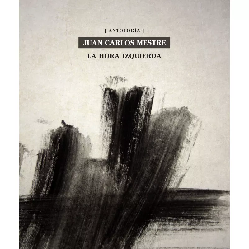Portada del Libro La Hora Izquierda Antologia de Juan Carlos Perez Mestre - 9788494960680