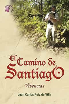 Portada del Libro El Camino De Santiago. Vivencias de Juan Carlos Ruiz De Villa - 9788417634544
