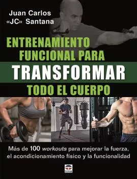 Portada del Libro Entrenamiento Funcional Para Transformar Todo El Cuerpo de Juan Carlos Santana - 9788416676842