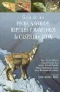 Portada del Libro Guia De Los Peces Anfibios Reptiles Y Mamiferos De Castilla Y L Eon de Juan Carlos Velasco - 9788493373016