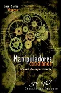 Portada del Libro Manipuladores Cotidianos: Manual De Supervivencia de Juan Carlos Vicente - 9788433020536
