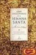 Portada del Libro Gran Diccionario De La Semana Santa (4ªed. Aum. Y Rev. Del Histor Ico de Juan Carrero Rodriguez - 9788488583314