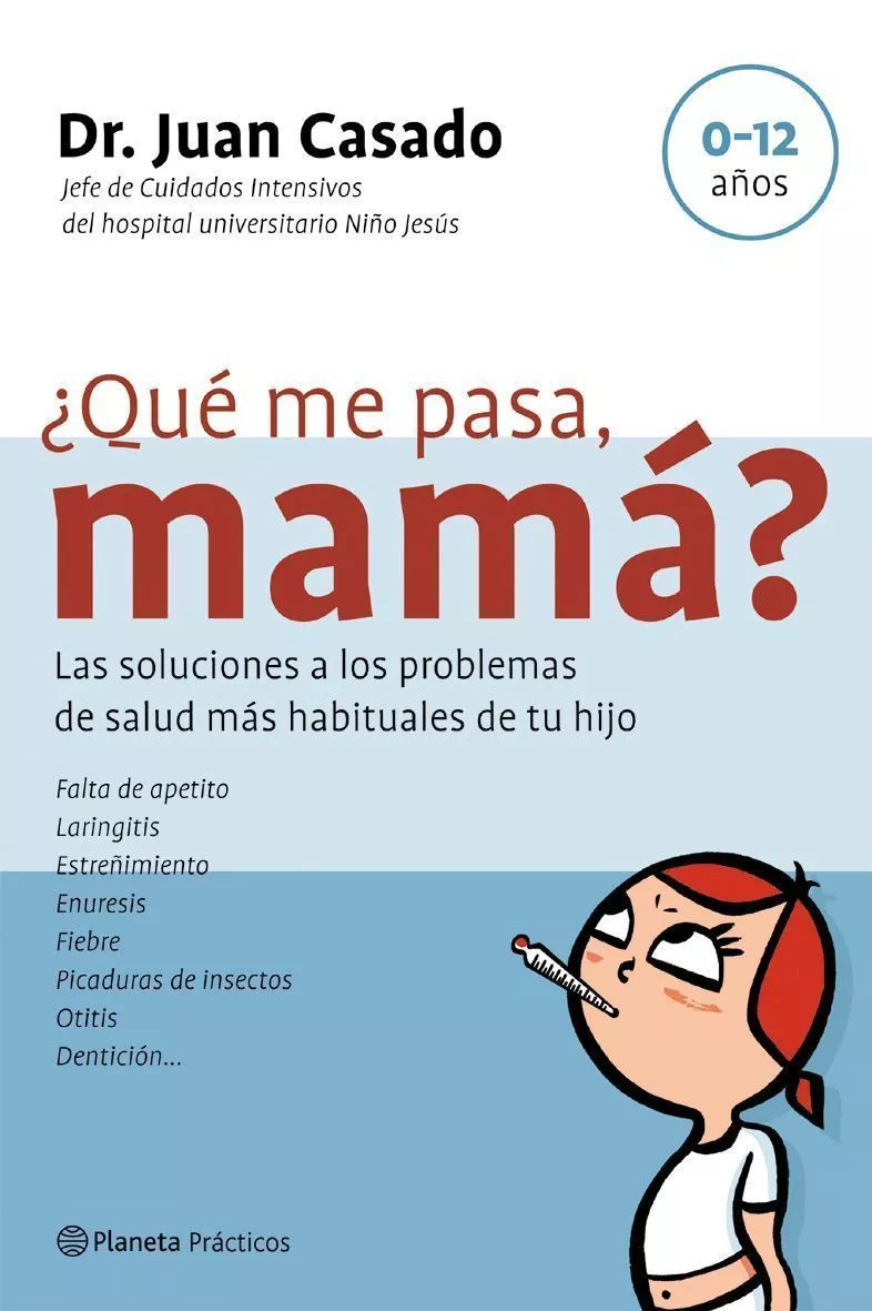 Portada del Libro ¿Que Me Pasa Mama?: Las Soluciones A Los Problemas De Salud Mas Habitu de Juan Casado - 9788408058410
