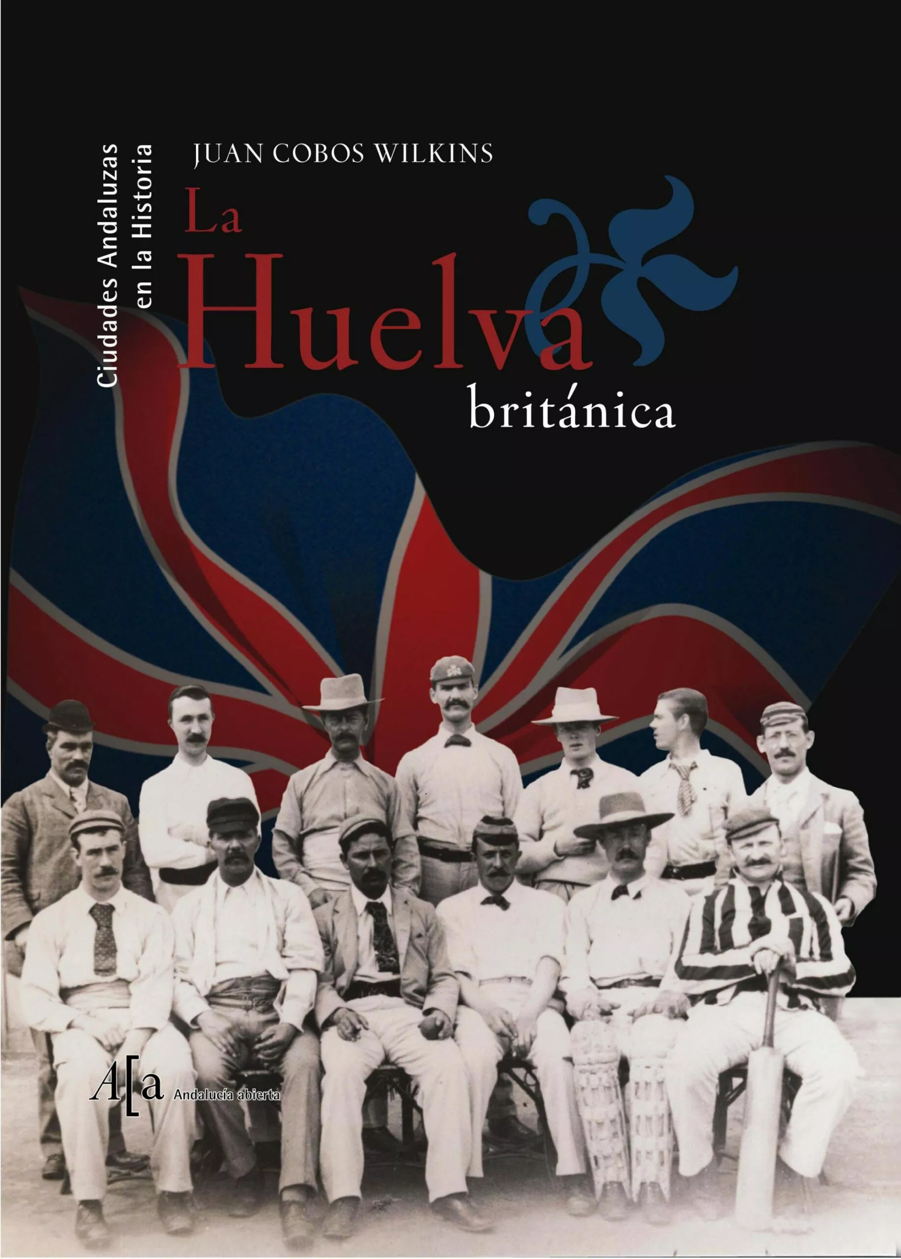 Portada del Libro La Huelva Britanica de Juan Cobos Wilkins - 9788496152779