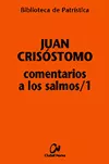 Portada del Libro Comentarios A Los Salmos/1 de Juan Crisostomo - 9788497150941