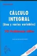 Portada del Libro Calculo Integral ( Una Y Varias Variables) 70 Problemas Utiles de Juan De Burgos - 9788493527112
