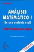 Portada del Libro Analisis Matematico I (De Una Variable Real) 100 Problemas Utiles de Juan De Burgos Roman - 9788493527105