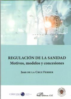 Portada del Libro Regulacion De La Sanidad. Motivos Modelos Y Concesiones de Juan De La Cruz Ferrer - 9788413245348