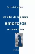 Portada del Libro El Silbo De Los Aires Amorosos de Juan De La Cruz Martin - 9788495427588