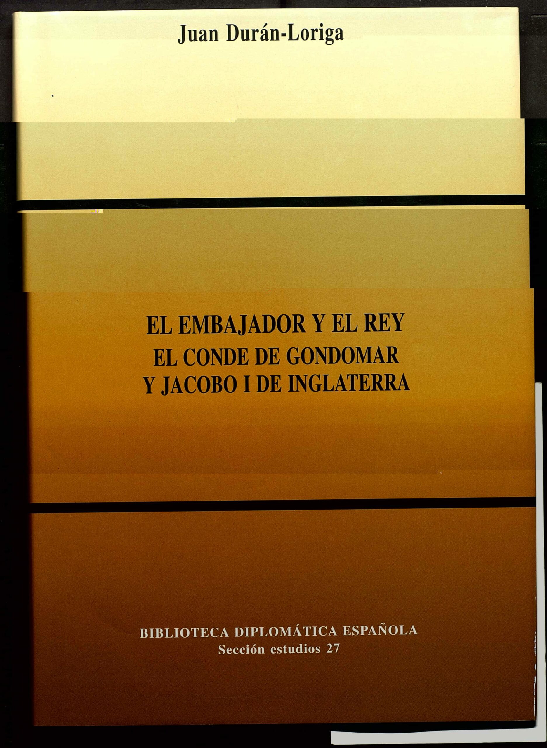 Portada del Libro El Embajador Y El Rey El Conde De Gondomar Y Jacobo I De Inglater Ra de Juan Duran Loriga - 9788495265531