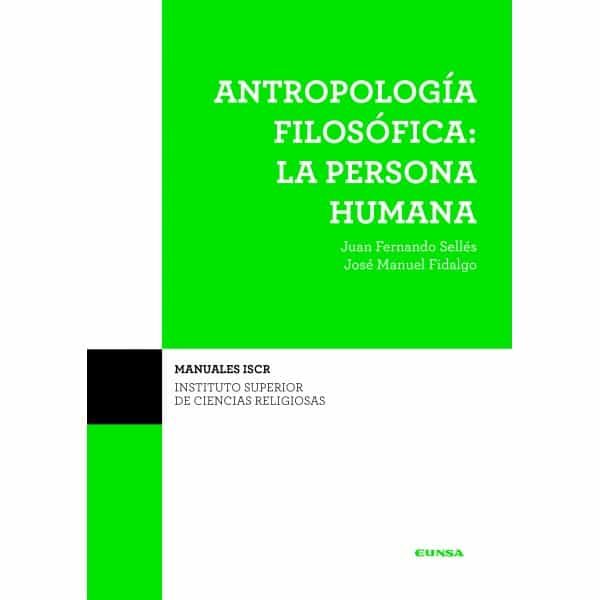 Portada del Libro Antropología Filosófica: La Persona Humana de Juan Fernando Selles - 9788431334482