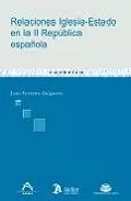 Portada del Libro Relaciones Iglesia-Estado En La Ii Republica Española de Juan Ferreiro Galguera - 9788496354708