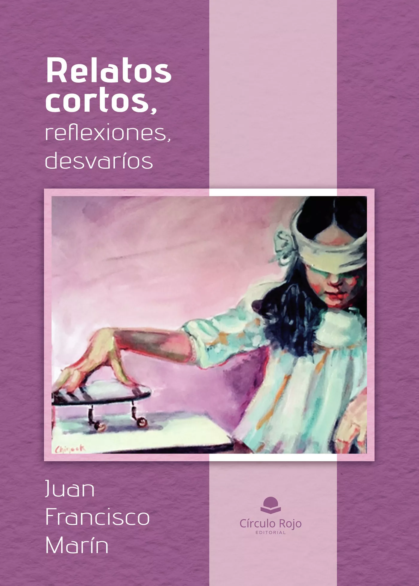 Portada del Libro Relatos Cortos Reflexiones Desvaríos de Juan Francisco Marin - 9788413314303