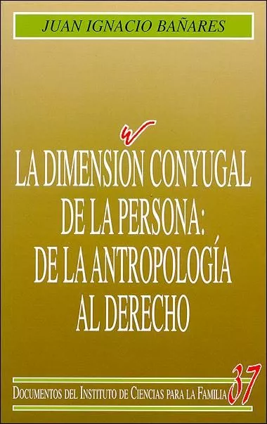 Portada del Libro La Dimension Conyugal De La Persona: De La Antropologia Al Derech O de Juan Ignacio Bañares - 9788432135422