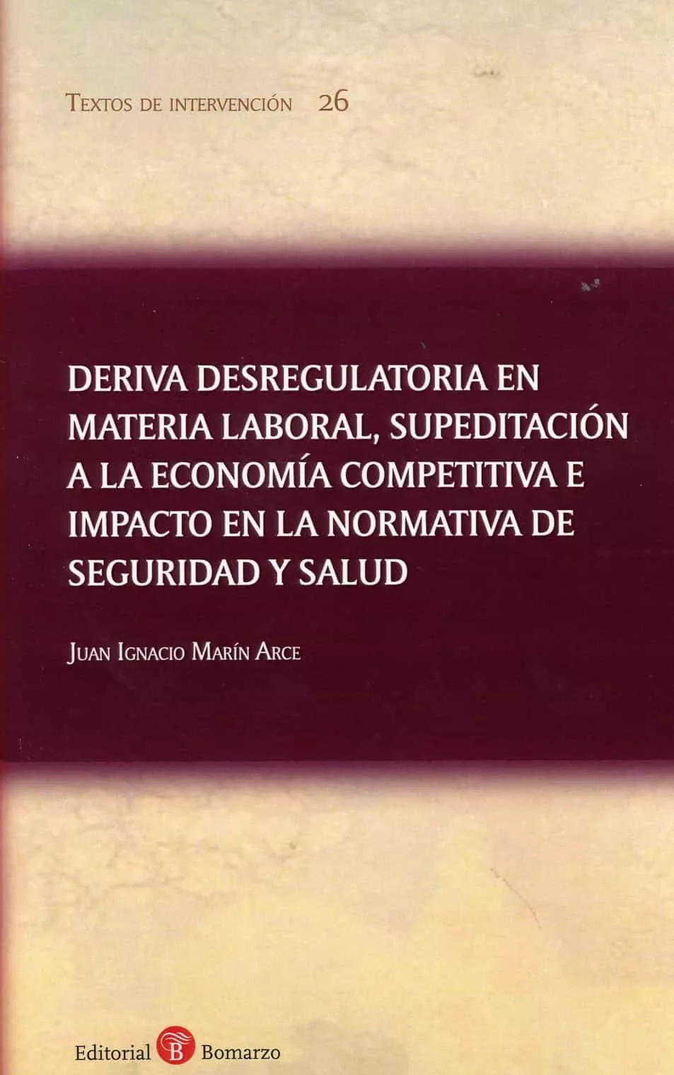 Portada del Libro Deriva Desregulatoria En Materia Laboral Supeditación A La Econo Mía C de Juan Ignacio Marin Arce - 9788417310943