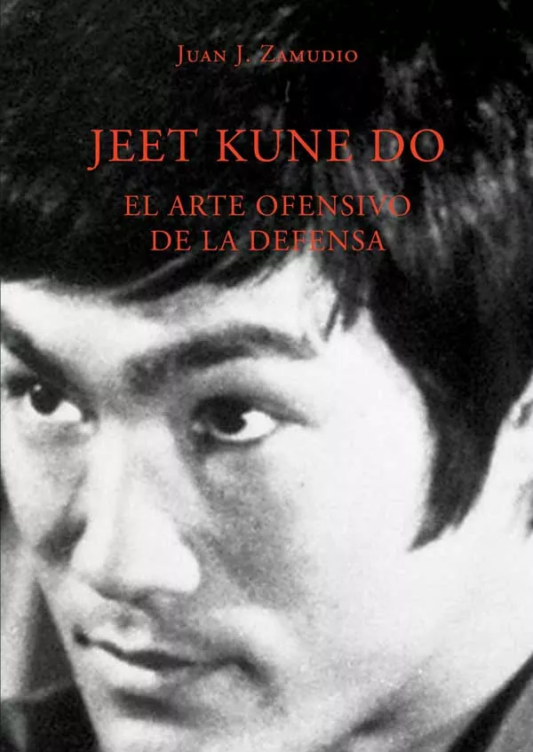Portada del Libro Jeet Kune Do: El Arte Ofensivo De La Defensa de Juan J Zamudio - 9788420304335
