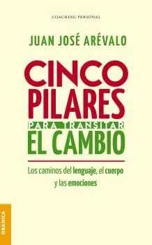 Portada del Libro Cinco Pilares Para Transitar El Cambio: Los Cambios Del Lenguaje El Cu de Juan Jose Arevalo - 9789506419752