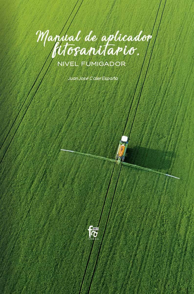 Portada del Libro Manual De Aplicador Fitosanitario. Nivel Fumigador de Juan Jose Caler España - 9788413239477