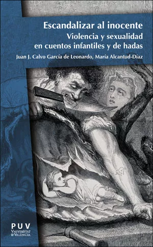 Portada Del Libro Escandalizar Al Inocente: Violencia Y Sexualidad En Cuentos Infantiles De Juan Jose Calvo Garcia De Leonardo - 9788491344988