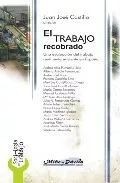 Portada del Libro El Trabajo Recobrado: Trabajo Realmente Existente En España de Juan Jose (Dir.) Castillo - 9788495294715
